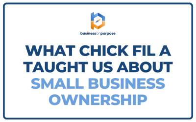 What Chick Fil A Taught Us About Small Business Ownership