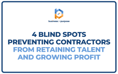 4 Blind Spots Preventing Contractors From Retaining Talent and Growing Profit