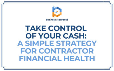 Take Control of Your Cash: A Simple Strategy for Contractor Financial Health