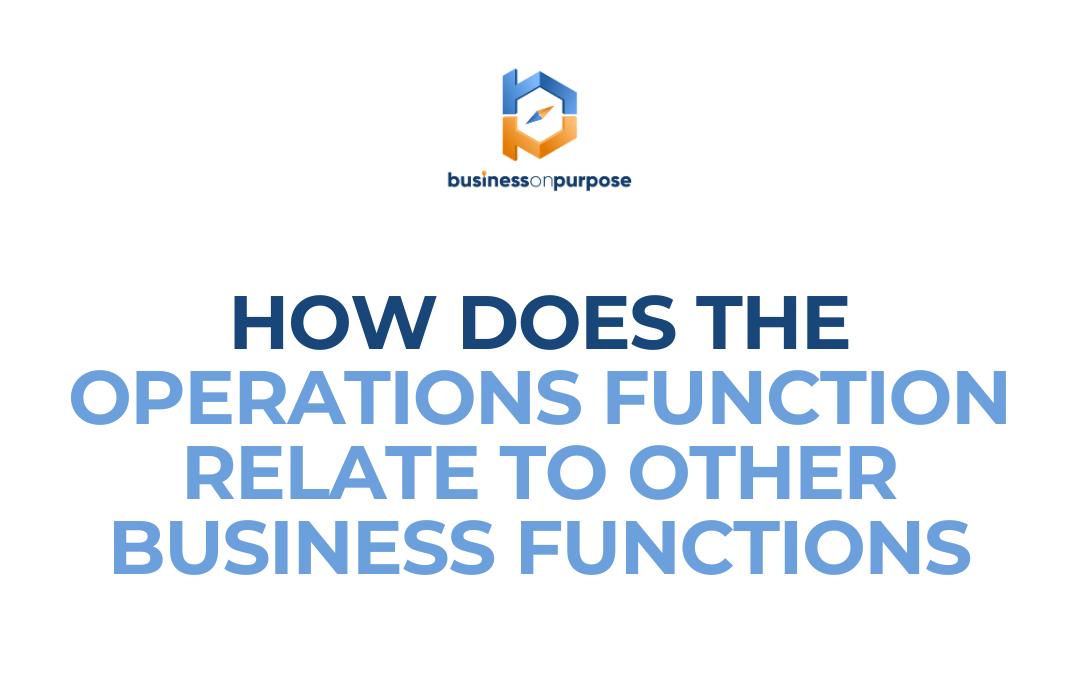How Does The Operations Function Relate To Other Business Functions