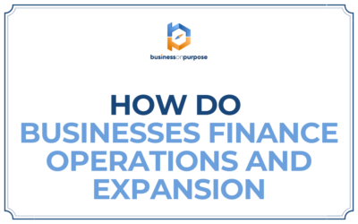 How Do Businesses Finance Operations And Expansion