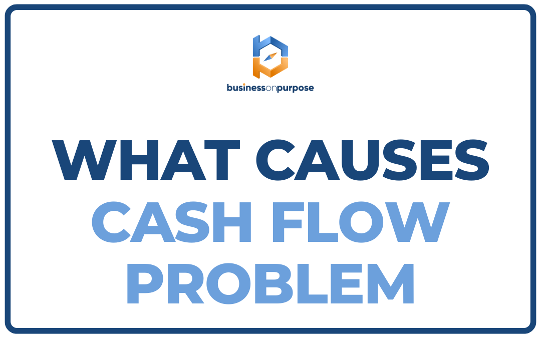 What Causes Cash Flow Problem