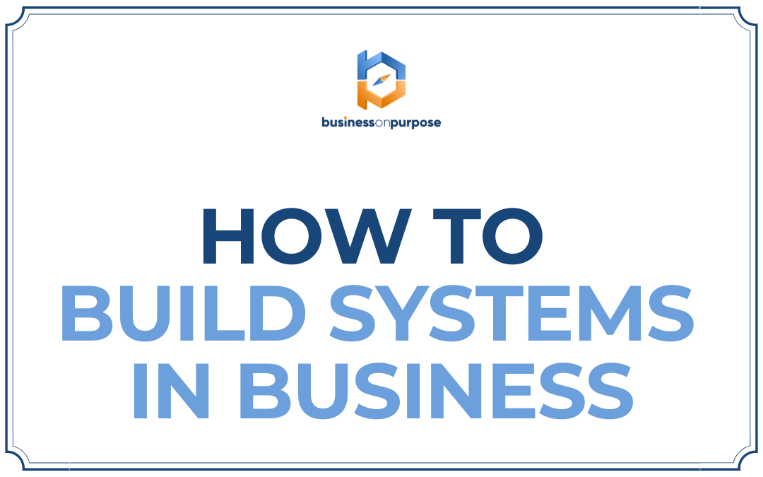 How To Build Systems In Business
