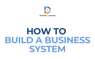 How To Build A Business System