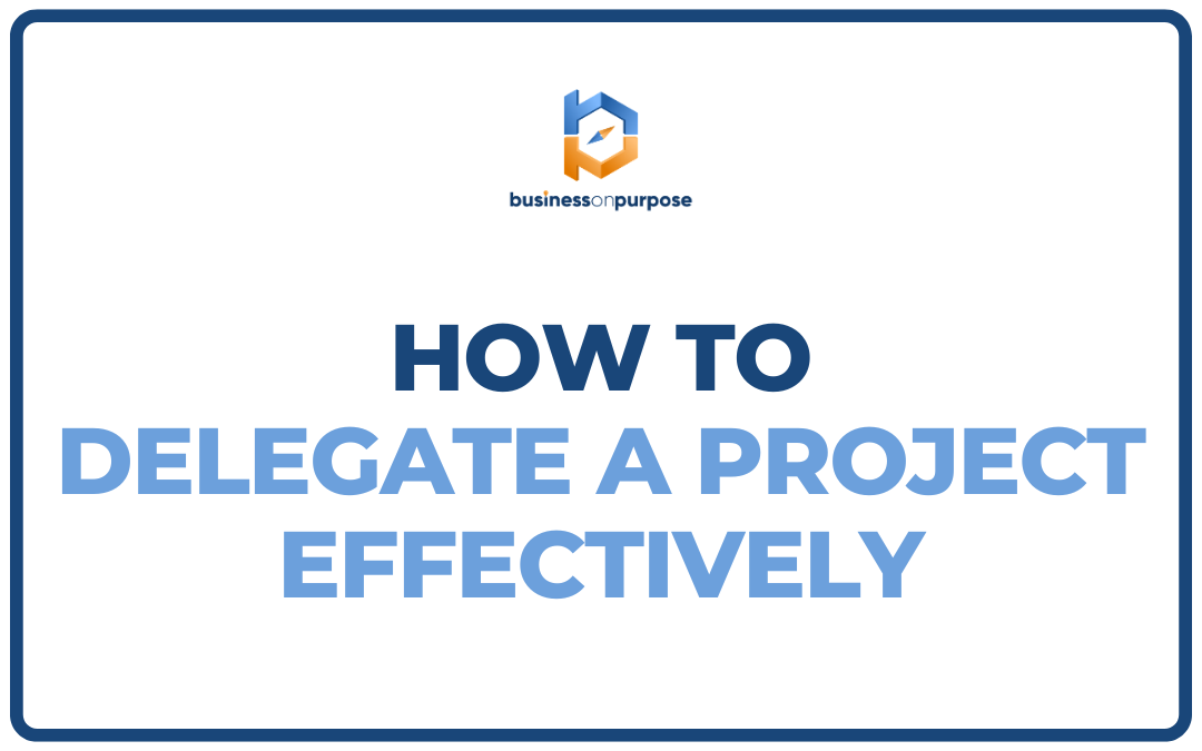 How To Delegate A Project Effectively