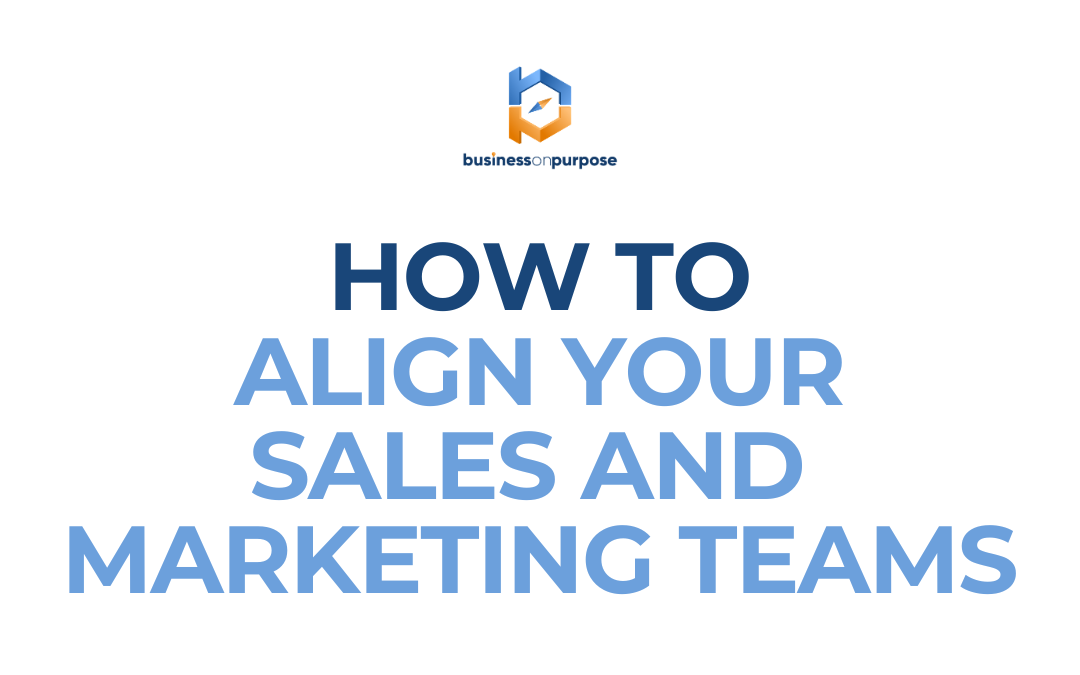 How To Align Your Sales And Marketing Teams