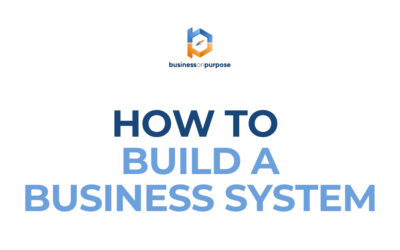 How To Build A Business System