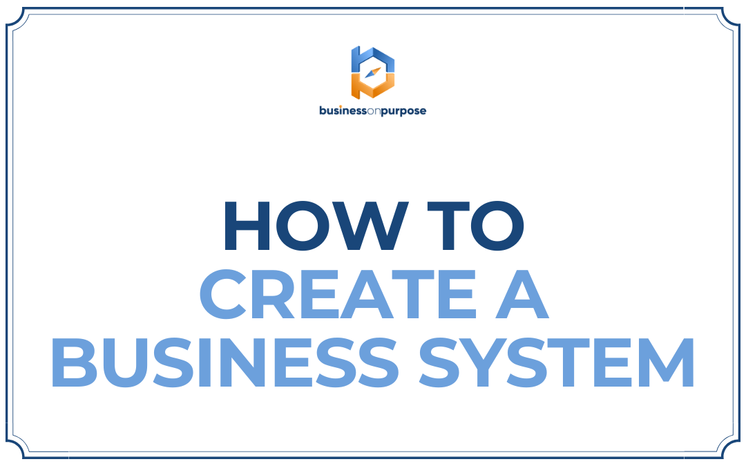 How To Create A Business System
