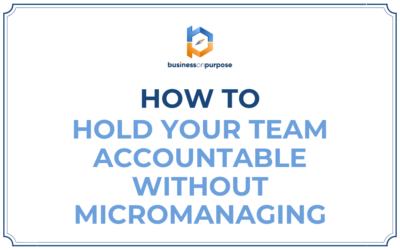 How To Hold Your Team Accountable Without Micromanaging