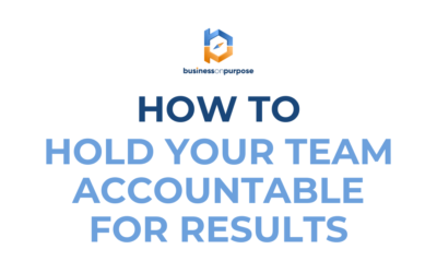 How To Hold Your Team Accountable For Results